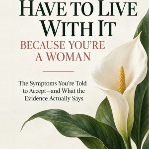 You Don't Have To Live With It Because You're a Women